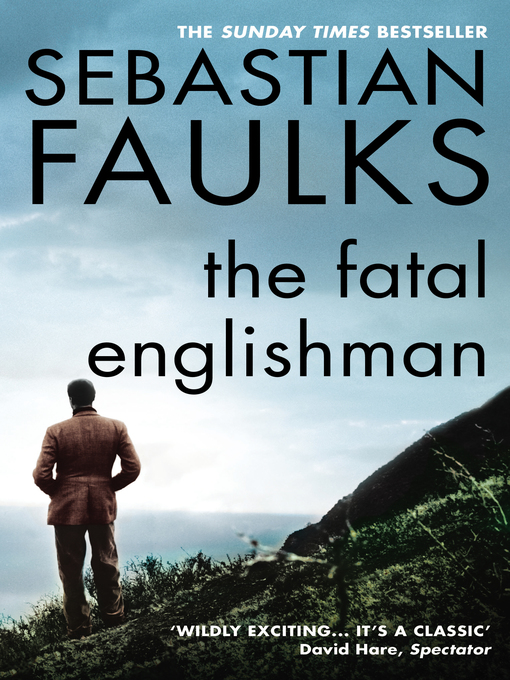 Title details for The Fatal Englishman by Sebastian Faulks - Wait list